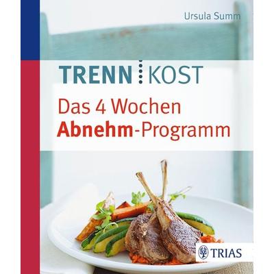 Trennkost - Das 4 Wochen Abnehm-Programm, Taschenbuch von Ursula Summ, TRIAS, 978-3-432-10128-6