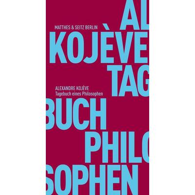 Tagebuch eines Philosophen, Taschenbuch von Alexandre Kojève, Matthes & Seitz, 978-3-88221-395-9