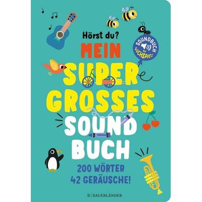 Hörst du ...? Mein supergroßes Soundbuch, Gebundene Ausgabe von , Fischer Sauerländer, 978-3-7373-7339-5