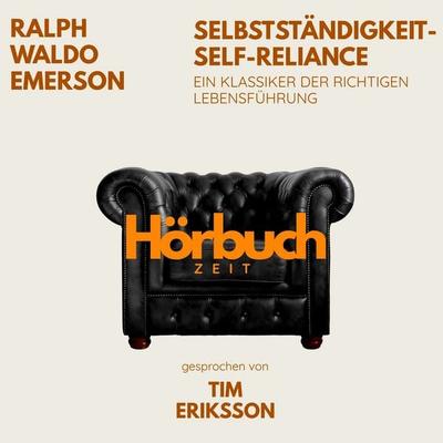 Selbstständigkeit – Self-Reliance. Ein Klassiker der richtigen Lebensführung. - Hörbuchzeit,Ralph Waldo Emerson, Audio, 9783754520987