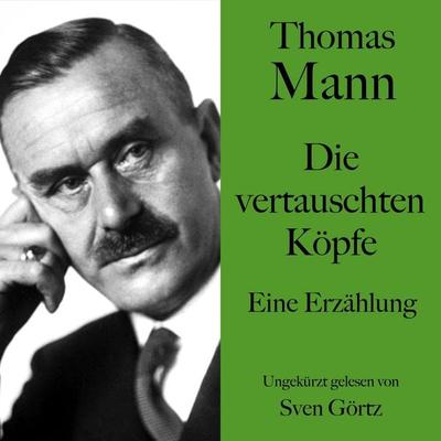 Thomas Mann: Die vertauschten Köpfe - Thomas Mann, Audio, 9783754525623