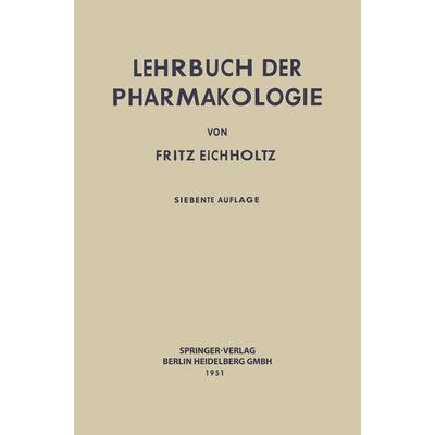 Lehrbuch der Pharmakologie im Rahmen einer allgemeinen Krankheitslehre, Taschenbuch von Fritz Eichholtz, Springer Berlin, 978-3-662-23380-1