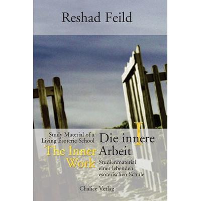 Die innere Arbeit / The Inner Work, Band I, Taschenbuch von Reshad Feild, Chalice, 978-3-905272-21-5