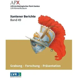 Xantener Berichte Band 49, Sachbücher von LVR- Archäologischer Park Xanten und LVR-RömerMuseum, Martin Müller (Hrsg.)
