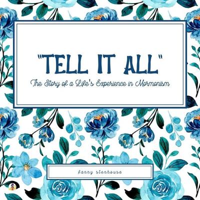 ''Tell It All'' - Fanny Stenhouse, Audio, 4061707713484