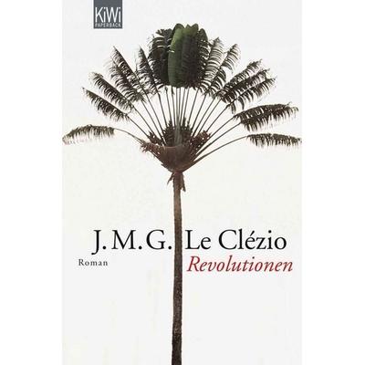 Revolutionen, Taschenbuch von Jean-Marie Gustave Le Clézio, Kiepenheuer & Witsch, 978-3-462-04120-0