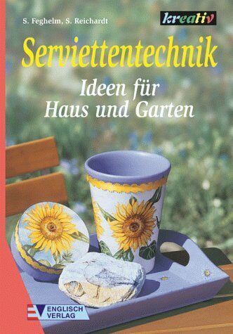 Stephanie Feghelm - Serviettentechnik. Ideen für Haus und Garten - Preis vom 14.10.2026 23:07:16 h