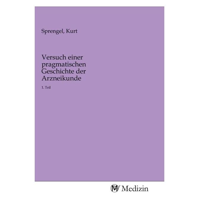 MV-Medizin Versuch einer pragmatischen Geschichte der Arzneikunde (Deutsch, Softcover, Kurt Sprengel) (56143885)