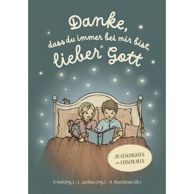 Danke, dass du immer bei mir bist, lieber Gott, Gebundene Ausgabe von , Gerth Medien, 978-3-9869513-7-5