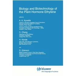 Biology and Biotechnology of the Plant Hormone Ethylene, Fachbücher von C. Chang, Donald Grierson, A. K. Kanellis, H. Kende