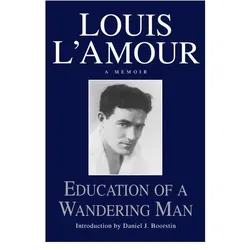 Education of a Wandering Man: A Memoir, Sachbücher von Louis L'Amour