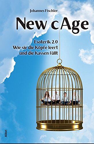 Johannes Fischler - New Cage: Esoterik 2.0 - Wie sie die Köpfe leert und die Kassen füllt - Preis vom 30.09.2026 09:01:18 h