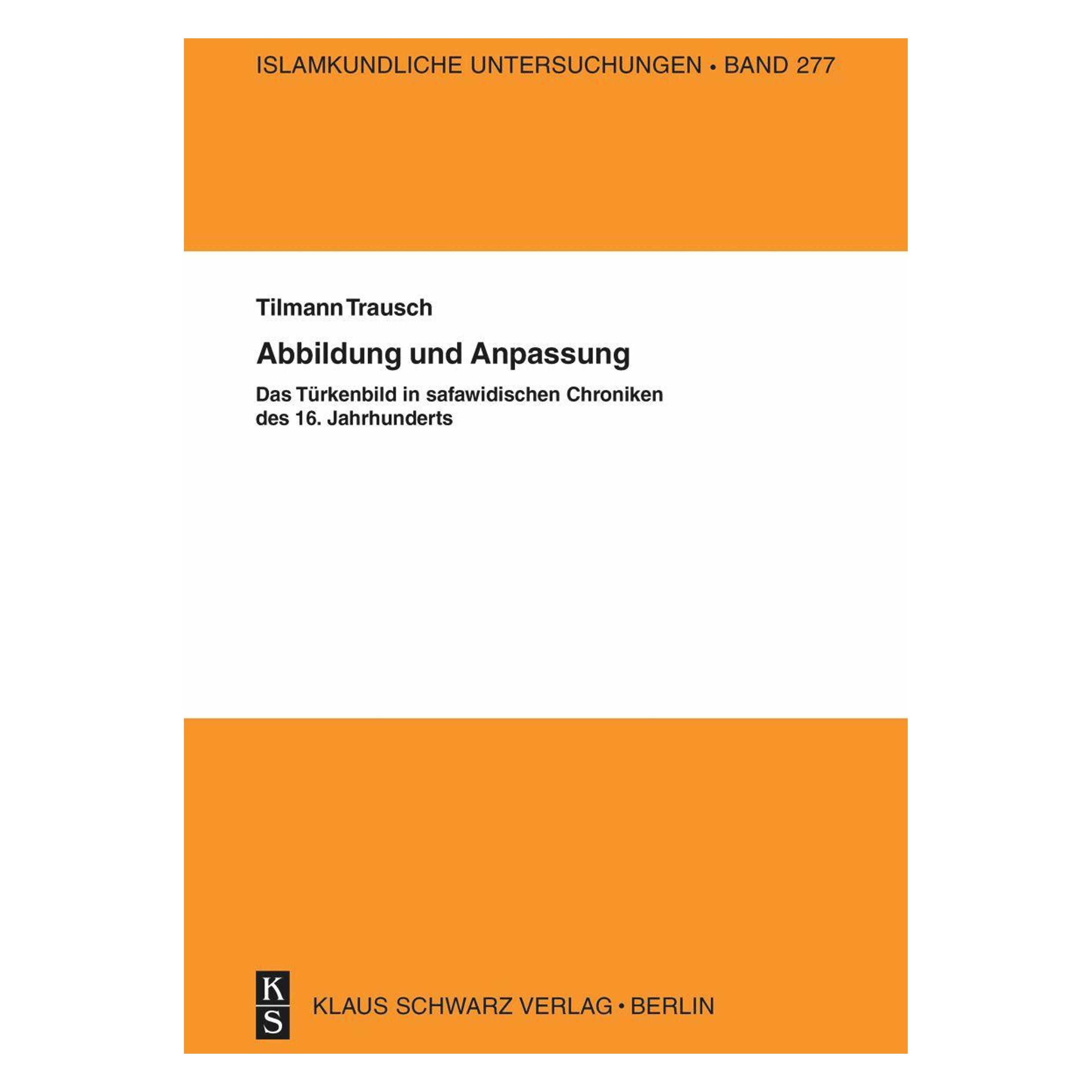 De Gruyter Abbildung und Anpassung: Das Türkenbild in safawidisc (Deutsch, Softcover, Til Trausch) (56827551)