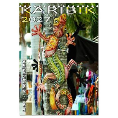Karibik - Eindrücke einer Kreuzfahrt (Tischkalender 2027 DIN A5 hoch), CALVENDO Monatskalender