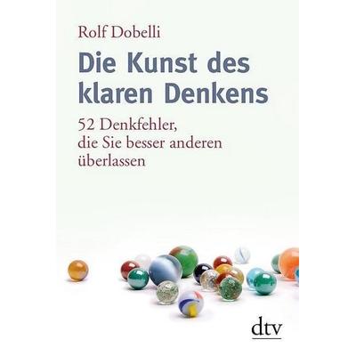 Die Kunst des klaren Denkens, Taschenbuch von Rolf Dobelli, dtv