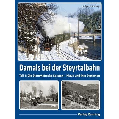 Damals bei der Steyrtalbahn, Gebundene Ausgabe von Ludger Kenning, Kenning, L, 978-3-944390-37-6
