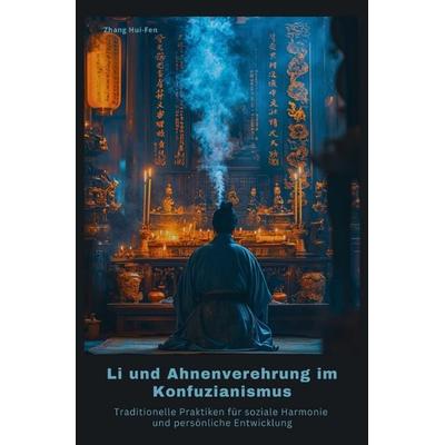 Li und Ahnenverehrung im Konfuzianismus, Taschenbuch von Hui-Fen Zhang, Epubli, 978-3-8190-4838-8