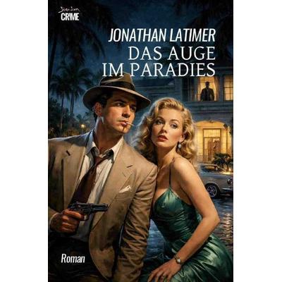 Das Auge im Paradies, Taschenbuch von Jonathan Latimer, Epubli, 978-3-565-33170-3