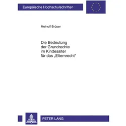 Die Bedeutung der Grundrechte im Kindesalter für das 'Elternrecht', Fachbücher von Meinolf Brüser