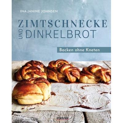 Zimtschnecke und Dinkelbrot, Gebundene Ausgabe von Ina-Janine Johnsen, Stiebner, 978-3-8307-1065-3