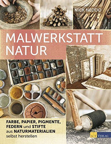 Nick Neddo - Malwerkstatt Natur: Farbe, Papier, Pigmente, Federn und Stifte aus Naturmaterialien selbst herstellen - Preis vom 12.10.2026 11:37:12 h