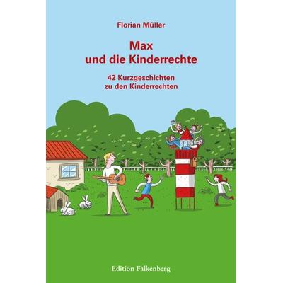 Max und die Kinderrechte, Taschenbuch von Florian Müller, Edition Falkenberg, 978-3-95494-285-5
