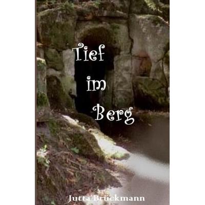 Tief im Berg, Taschenbuch von Jutta Brückmann, Epubli, 978-3-7565-4202-4