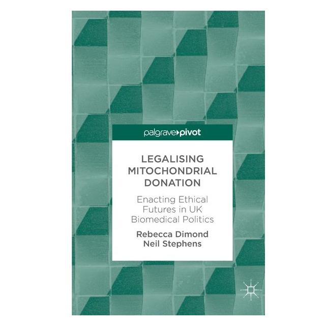 Springer Dimond:Legalising Mitochondrial Donatio (Englisch, Hardcover, Neil Stephens, Rebecca Dimond) (9783319746449)