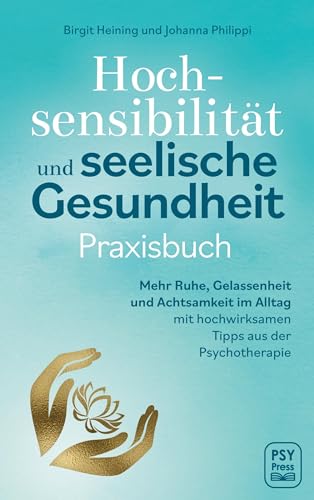 Birgit Heining - Hochsensibilität und seelische Gesundheit - Praxisbuch: Mehr Ruhe, Gelassenheit und Achtsamkeit im Alltag mit hochwirksamen Tipps aus der Psychotherapie - Preis vom 10.10.2026 11:48:34 h