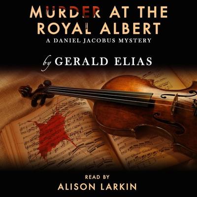 Murder at the Royal Albert: A Daniel Jacobus Mystery - Gerald Elias, Audio, 9798823481519