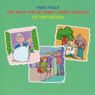 Frau Holle - Der Wolf und die sieben jungen Geisslein - Die zwei Brüder - , Audio, 4056198020593