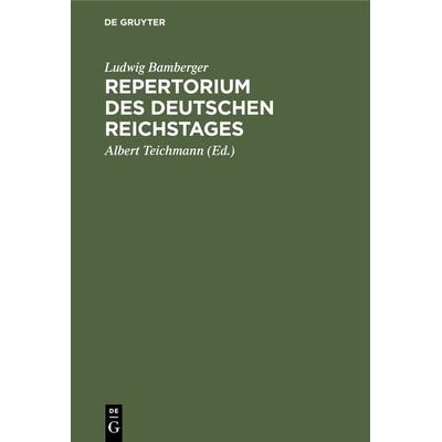 Repertorium des deutschen Reichstages, Gebundene Ausgabe von Ludwig Bamberger, De Gruyter, 978-3-11-116601-8