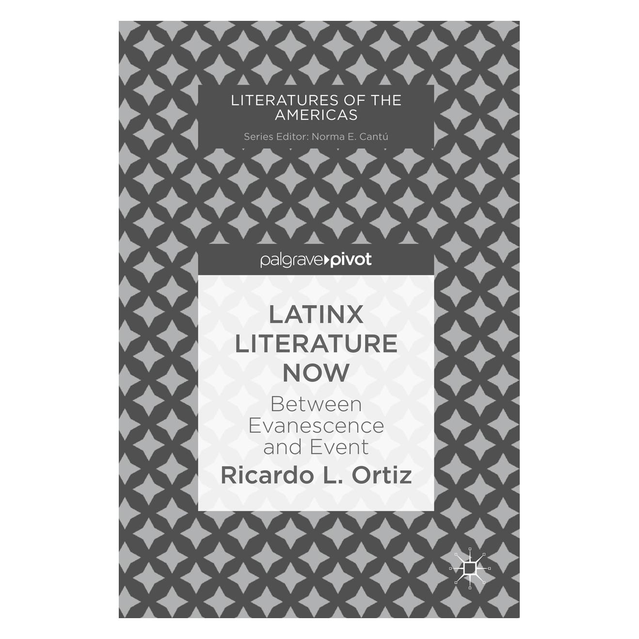 Springer Latinx Literature Now (Englisch, Hardcover, Ricardo L. Ortiz) (9783030047078)