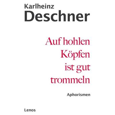Auf hohlen Köpfen ist gut trommeln, Taschenbuch von Karlheinz Deschner, Lenos Verlag, 978-3-85787-474-1