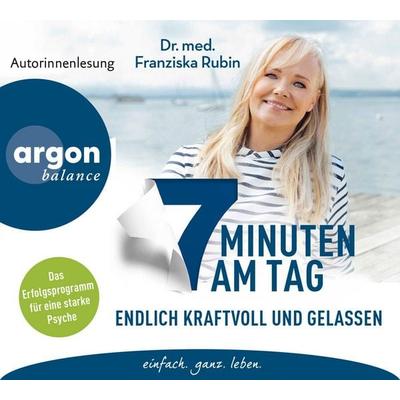 7 Minuten am Tag endlich kraftvoll und gelassen - Franziska Rubin, CD, 9783839882603