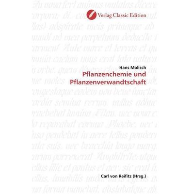 Molisch, H: Pflanzenchemie und Pflanzenverwandtschaft, Taschenbuch von Hans Molisch, Classic Edition, 978-3-86932-180-6