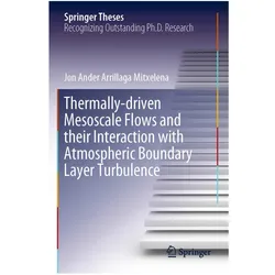 Thermally-driven Mesoscale Flows and their Interaction with Atmospheric Boundary Layer Turbulence, Fachbücher von Jon Ander Arrillaga Mitxelena