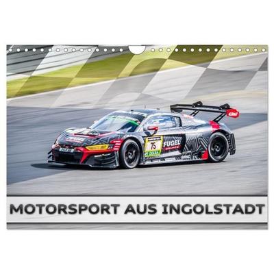 Motorsport aus Ingolstadt (Wandkalender 2027 DIN A4 quer), CALVENDO Monatskalender