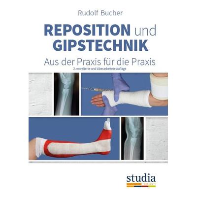 Reposition und Gipstechnik II, Taschenbuch von Rudolf Bucher, Studia Universitätsverlag Innsbruck, 978-3-99105-020-9