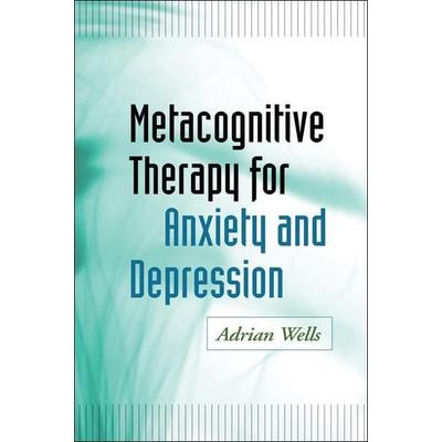 Metacognitive Therapy for Anxiety and Depression, Taschenbuch von Adrian Wells, KNV Besorgung, 978-1-60918-496-4