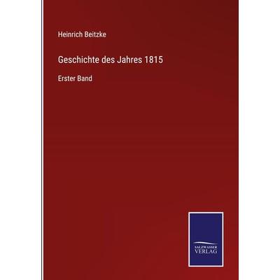 Geschichte des Jahres 1815, Gebundene Ausgabe von Heinrich Beitzke, Outlook, 978-3-375-01005-8