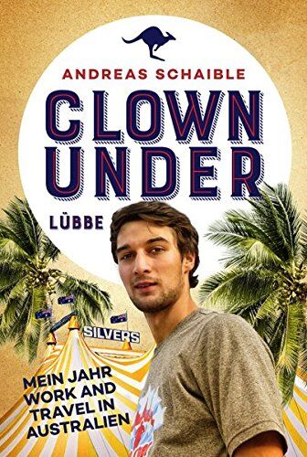 Andreas Schaible - Clown Under: Mein Jahr Work and Travel in Australien - Preis vom 11.10.2026 03:10:56 h