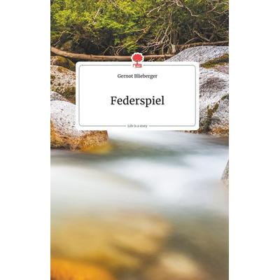 Federspiel. Life is a Story - story.one, Gebundene Ausgabe von Gernot Blieberger, Story.one publishing, 978-3-99087-103-4