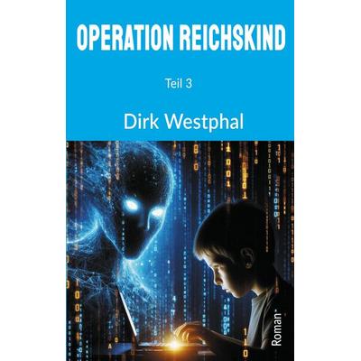 Operation Reichskind, Taschenbuch von Dirk Westphal, Tredition, 978-3-384-61906-8