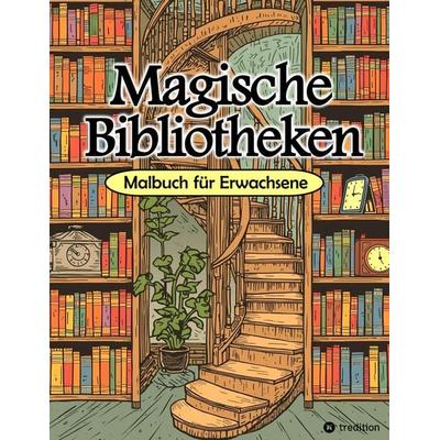 Malbuch Bibliothek - Magische Bibliotheken - Fantasy Malbuch für Erwachsene - Ausmalbuch für Stressabbau & Achtsamkeit, Taschenbuch von Tarris Kidd,