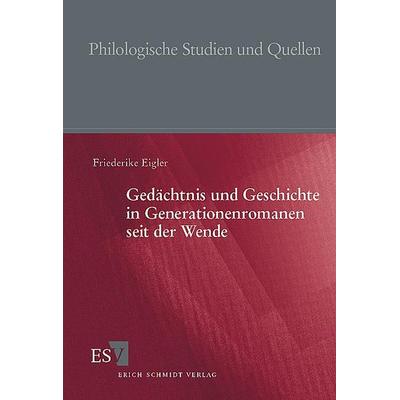 Gedächtnis und Geschichte in Generationenromanen seit der Wende, Taschenbuch von Friederike Eigler, Erich Schmidt Verlag, 978-3-503-07942-1