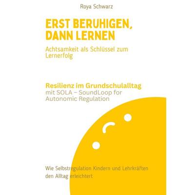 Erst beruhigen, dann lernen, Taschenbuch von Roya Schwarz, BoD – Books on Demand, 978-3-695-74973-7