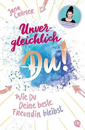 Jana Crämer - Unvergleichlich Du!: Wie du deine beste Freundin bleibst - Preis vom 11.10.2026 15:43:13 h