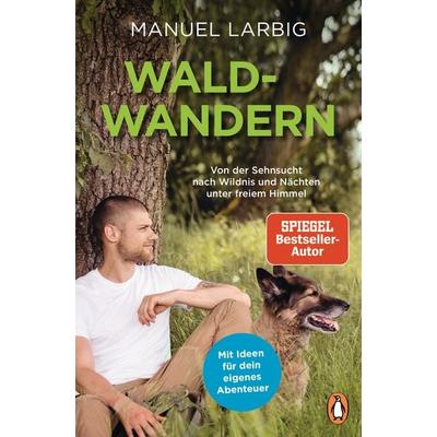 Waldwandern, Taschenbuch von Manuel Larbig, Penguin, 978-3-328-10554-1