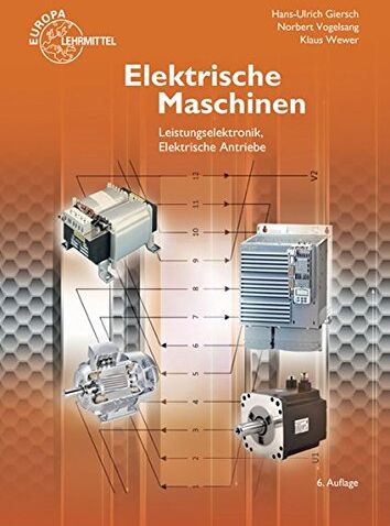Hans-Ulrich Giersch - Elektrische Maschinen: Leistungselektronik, Elektrische Antriebe - Preis vom 16.10.2026 11:41:07 h